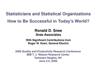 Statisticians and Statistical Organizations How to Be Successful in Today’s World? Ronald D. Snee