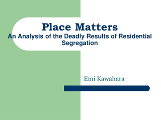 Place Matters An Analysis of  the Deadly  Results of Residential Segregation