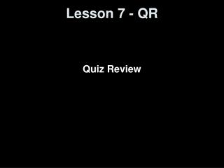 Lesson 7 - QR
