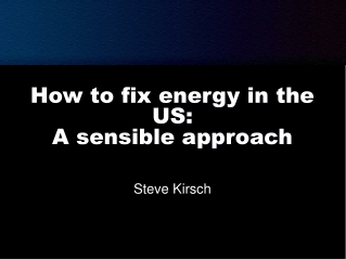 How to fix energy in the US:  A sensible approach