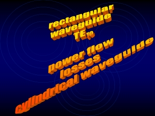 rectangular waveguide TE power flow losses cylindrical waveguide