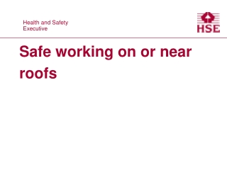 Safe working on or near  roofs