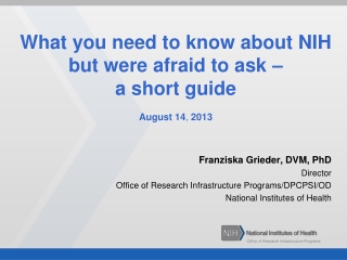 What you need to know about NIH but were afraid to ask –  a short guide August 14 ,  2013