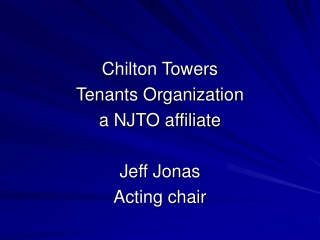 Chilton Towers Tenants Organization a NJTO affiliate Jeff Jonas Acting chair