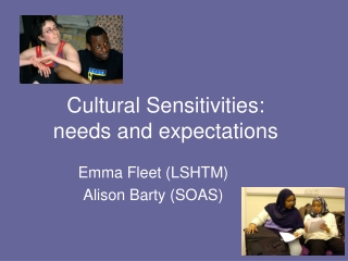 Cultural Sensitivities:  needs and expectations