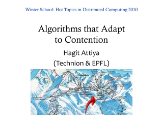 Winter School: Hot Topics in Distributed Computing 2010 Algorithms that Adapt  to Contention