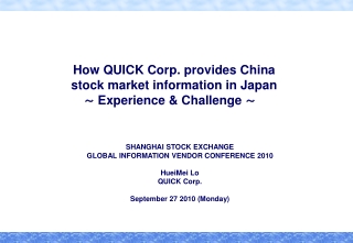 How QUICK  Corp.  provides China stock  market  information in Japan  ～  Experience &amp; Challenge  ～