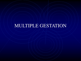 MULTIPLE GESTATION