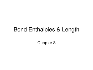 Bond Enthalpies &amp; Length