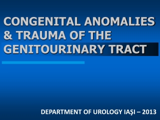 CONGENITAL ANOMALIES &amp; TRAUMA OF THE GENITOURINARY TRACT