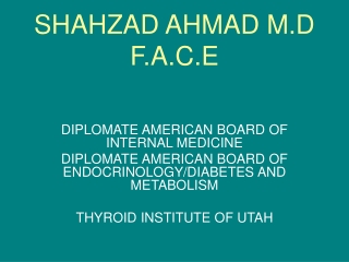 SHAHZAD AHMAD M.D F.A.C.E