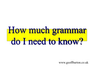 How much grammar do I need to know?