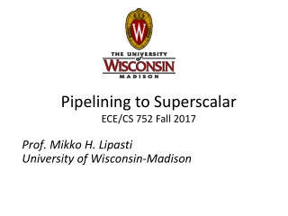 Pipelining to Superscalar ECE/CS 752 Fall 2017