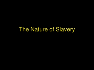The Nature of Slavery