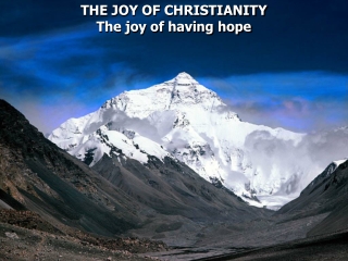 THE JOY OF CHRISTIANITY  The joy of having hope