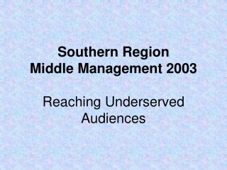 Southern Region  Middle Management 2003 Reaching Underserved Audiences