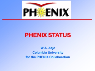 PHENIX STATUS PHENIX STATUS