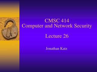 CMSC 414 Computer and Network Security Lecture 26