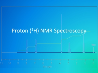 Proton ( 1 H) NMR Spectroscopy