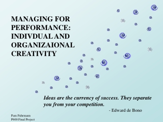 MANAGING FOR  PERFORMANCE:   INDIVDUAL AND  ORGANIZAIONAL  CREATIVITY