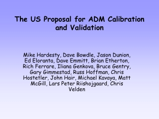 The US Proposal for ADM Calibration and Validation