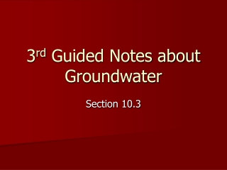 3 rd  Guided Notes about Groundwater