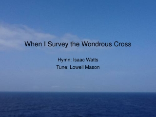 When I Survey the Wondrous Cross