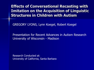 GREGORY LYONS, Lynn Koegel, Robert Koegel Presentation for Recent Advances in Autism Research