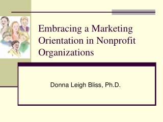 Embracing a Marketing Orientation in Nonprofit Organizations