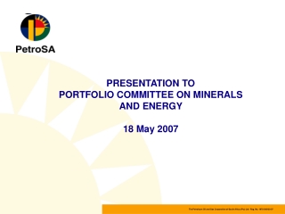 PRESENTATION TO  PORTFOLIO COMMITTEE ON MINERALS AND ENERGY 18 May 2007