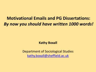 Motivational Emails and PG Dissertations:  By now you should have written 1000 words!