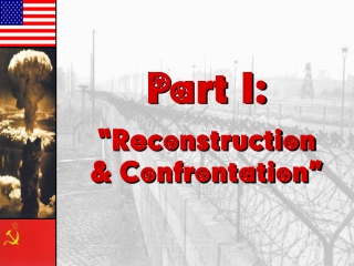 Part I: “Reconstruction &amp; Confrontation”