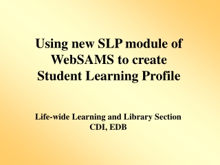 Using new SLP module of WebSAMS to create  Student Learning Profile