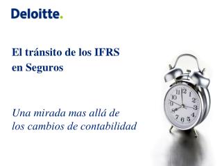 El tránsito de los IFRS en Seguros Una mirada mas allá de los cambios de contabilidad…..