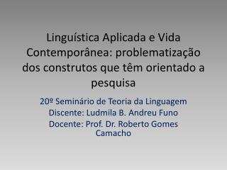 Linguística Aplicada e Vida Contemporânea: problematização dos construtos que têm orientado a pesquisa