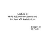 Lecture 5: MIPS R2000 Instructions and the Intel x86 Architecture