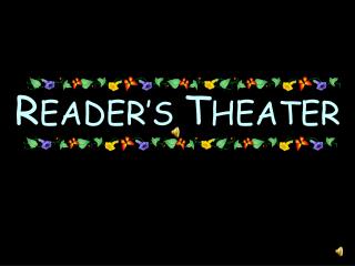 R EADER’S T HEATER