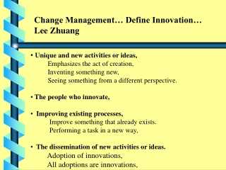 Unique and new activities or ideas,            Emphasizes the act of creation,