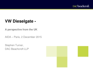 VW Dieselgate -  A perspective from the UK AIDA – Paris, 2 December 2015 Stephen Turner,