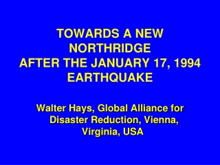 TOWARDS A NEW NORTHRIDGE  AFTER THE JANUARY 17, 1994 EARTHQUAKE