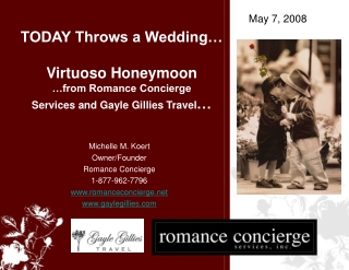 Michelle M. Koert Owner/Founder Romance Concierge 1-877-962-7796 romanceconcierge