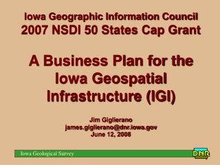 Iowa Geographic Information Council 2007 NSDI 50 States Cap Grant A Business Plan for the