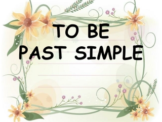 TO BE  PAST SIMPLE