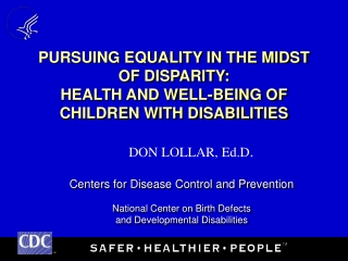 PURSUING EQUALITY IN THE MIDST OF DISPARITY:  HEALTH AND WELL-BEING OF CHILDREN WITH DISABILITIES