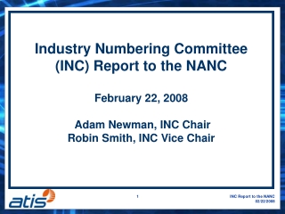 Industry Numbering Committee (INC) Report to the NANC  February 22, 2008