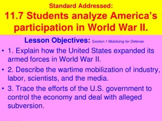 Standard Addressed:  11.7 Students analyze America’s participation in World War II.