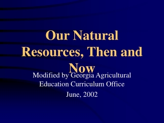 Our Natural Resources, Then and Now