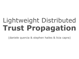Lightweight Distributed Trust Propagation (daniele quercia &amp; stephen hailes &amp; licia capra)