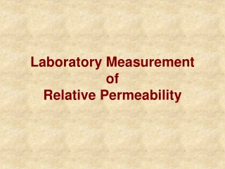 Laboratory Measurement of Relative Permeability