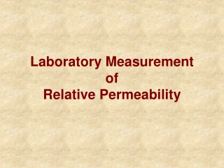 Laboratory Measurement of Relative Permeability